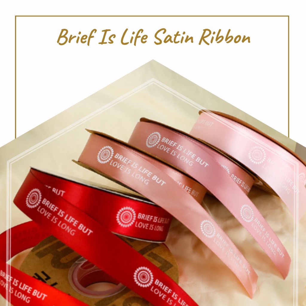 

BRIEF IS LIFE SATIN RIBBON / PITA (PITA BUKET / PITA BUNGA / HIASAN BUKET / FLORIST SUPPLY)