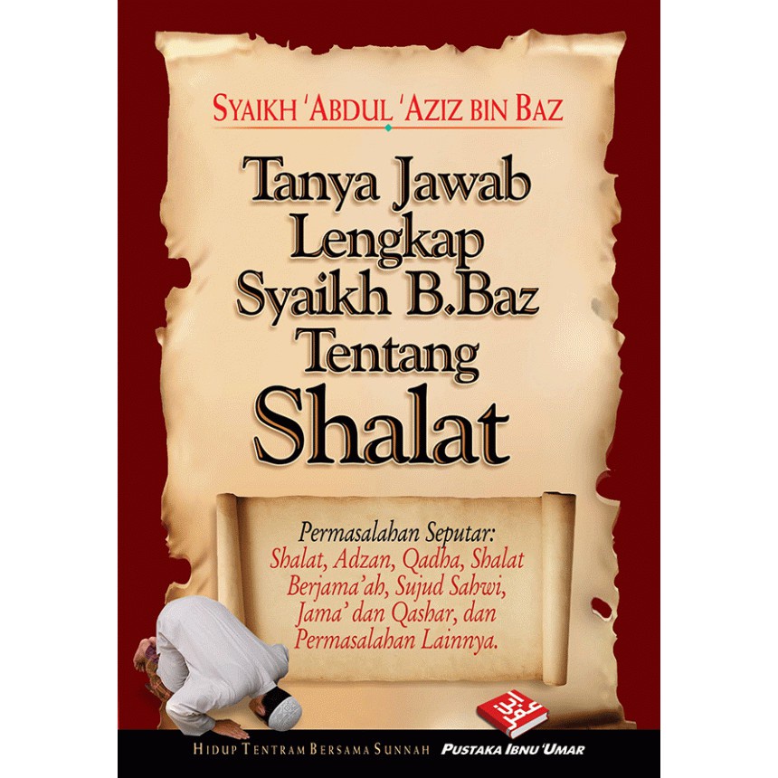 

TANYA JAWAB LENGKAP SYAIKH BIN BAZ TENTANG SHALAT PUSTAKA IBNU UMAR