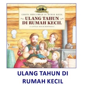 ULANG TAHUN DI RUMAH KECIL- LAURA INGALLS WILDER- BPK Gunung Mulia