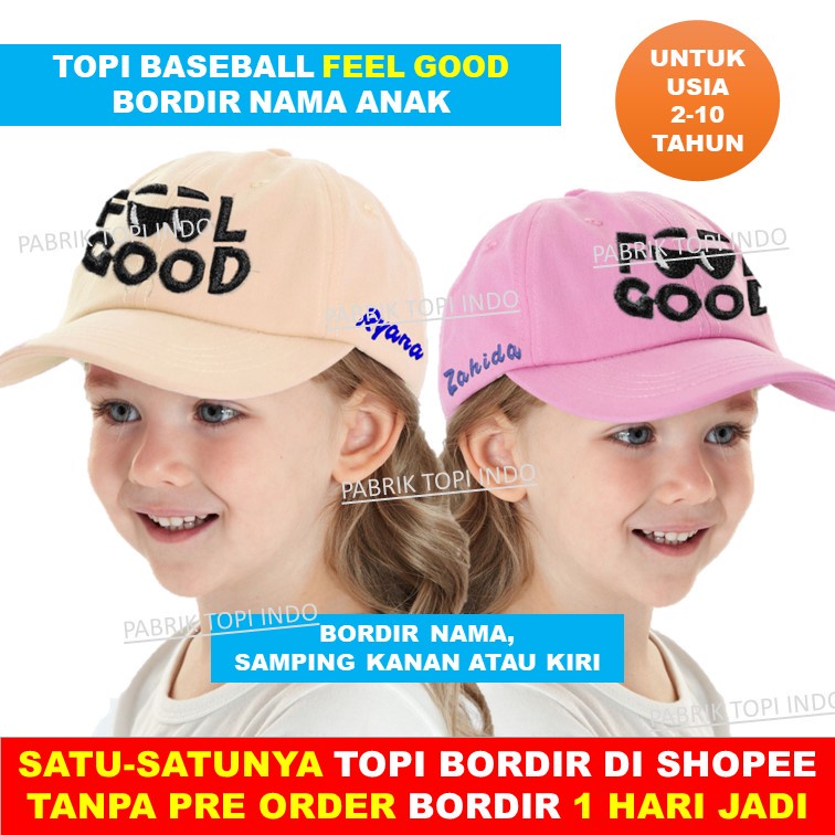 Topi Baseball Anak Bordir FEEL GOOD Laki Perempuan Imut Lucu Bordir Nama Anak Usia 2-10 Tahun