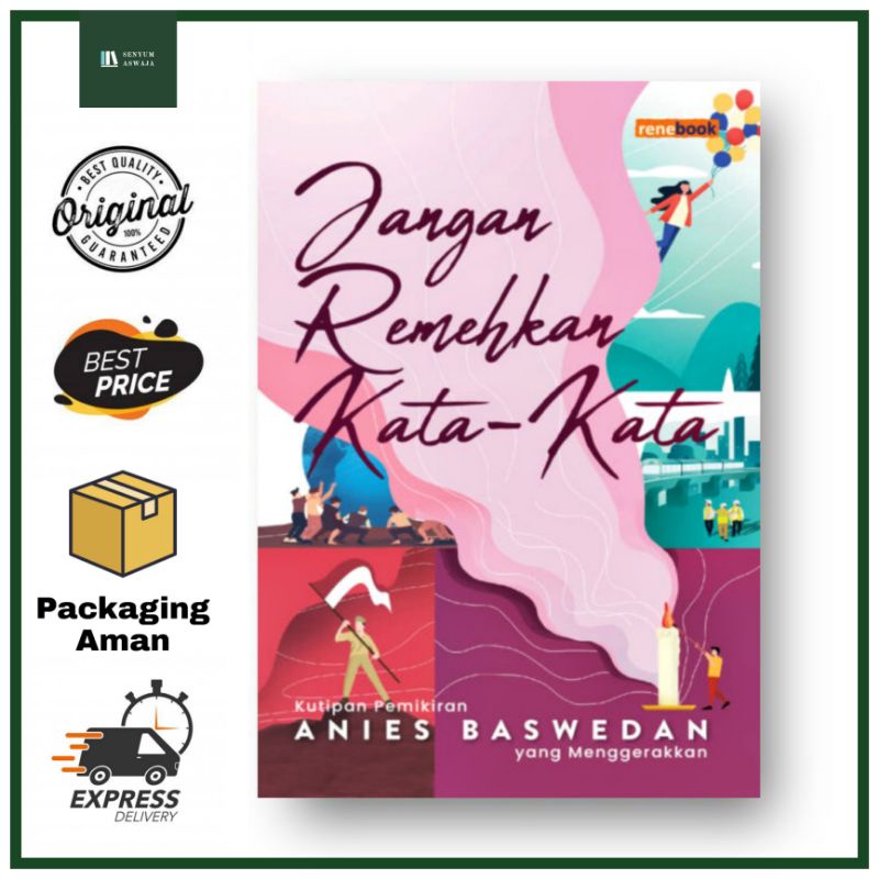 Jangan Remehkan Kata-kata Kutipan Pemikiran Anies Baswedan yang Menggerakkan - Renebook