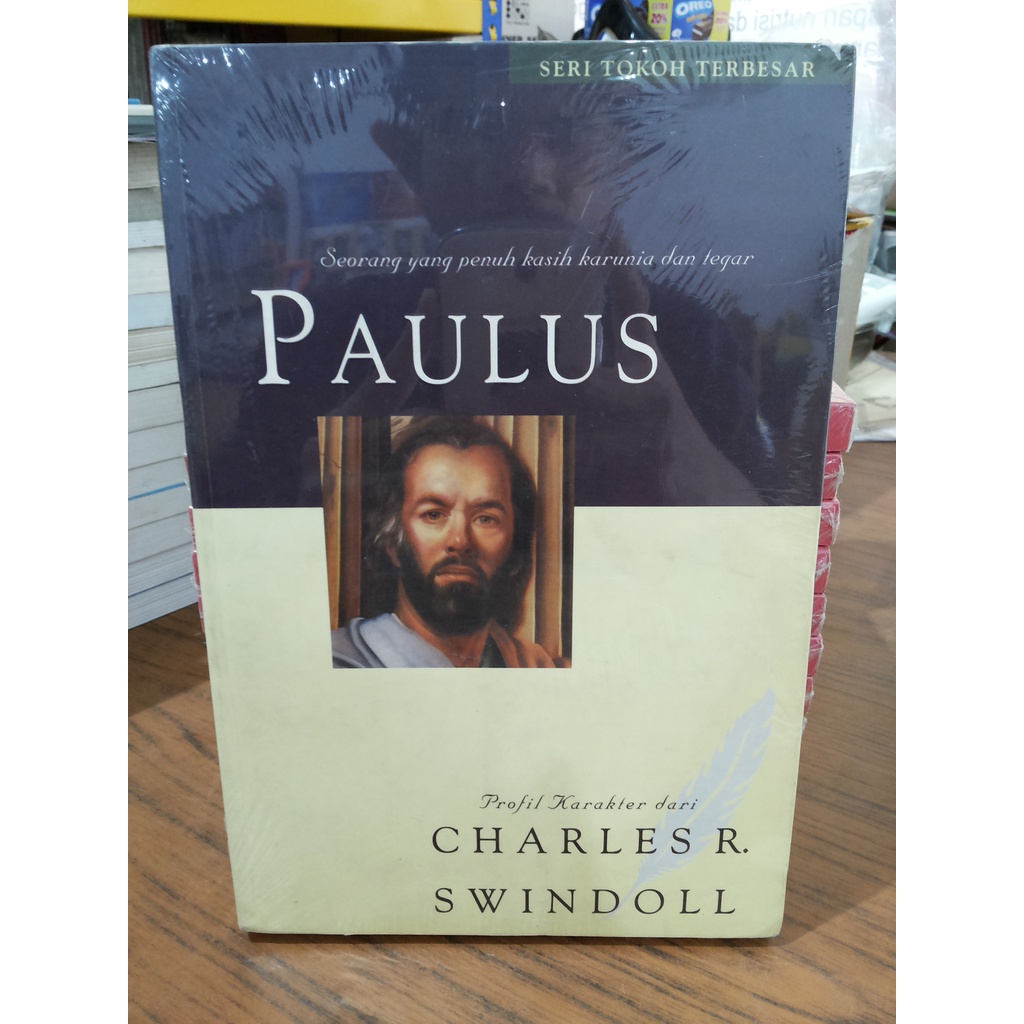 Buku Paulus Seorang yang Penuh Kasih Karunia dan Tegar --- Charles R. Swindoll