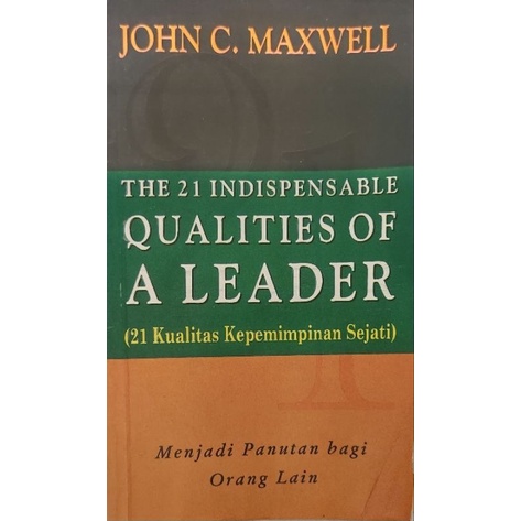 21 Kualitas Kepemimpinan Sejati The 21 Indispensable Qualities of a Leader