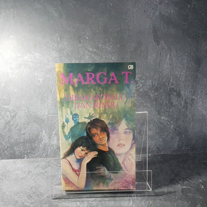 Buku / Novel Dibakar Malu Dan Rindu, Marga T, Penerbit Gramedia.