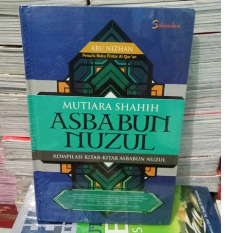 BUKU MUTIARA SHAHIH ASBABUN NUZUL KOMPILASI KITAB-KITAB ASBABUN NUZUL ORIGINAL