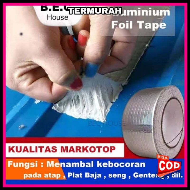 Lakban Anti Bocor Atap Anti Air Aluminium Foil Tahan Panas Lem Talang Tambal Atap