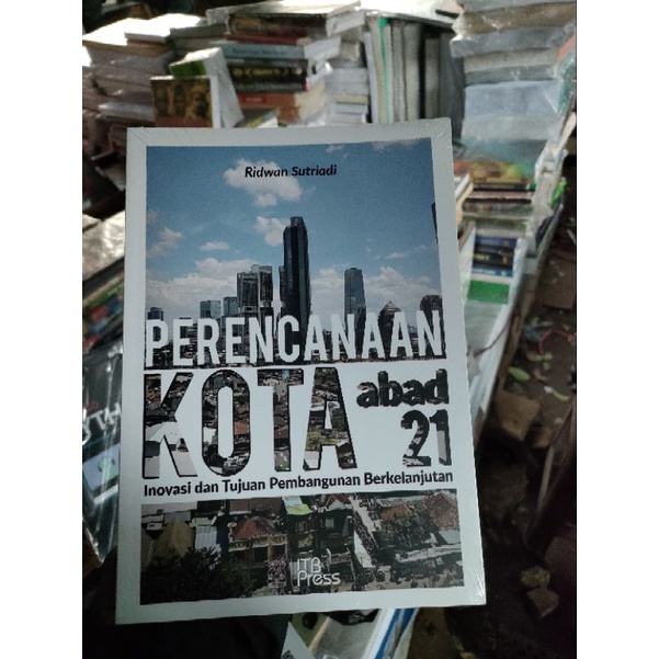 

perencanaan kota abad 21 buku PERENCANAAN KOTA ABAD 21 inovasi dan tujuan pembangunan berkelanjutan penerbit ITB PRESS original