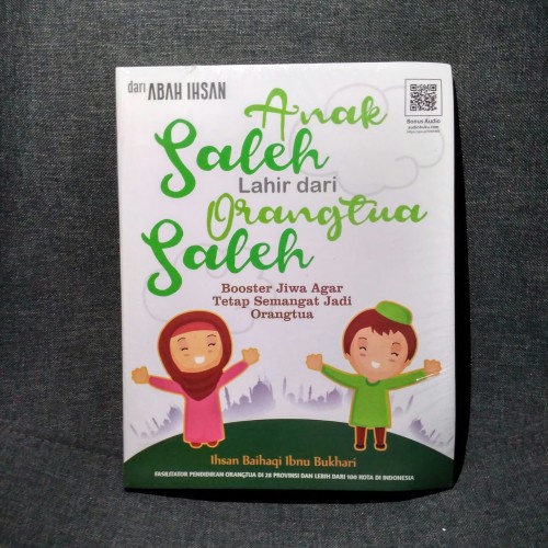 Anak Saleh Lahir Dari Orangtua Saleh by Abah Ihsan