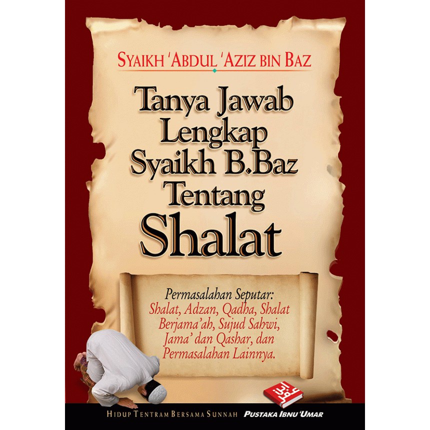 

Tanya Jawab lengkap Syaikh Bin Baz Tentang Shalat / Buku Saku - Pustaka Ibnu Umar