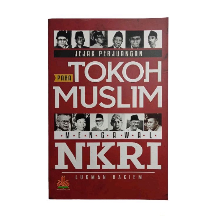 Jejak Perjuangan Para Tokoh Muslim Mengawal NKRI