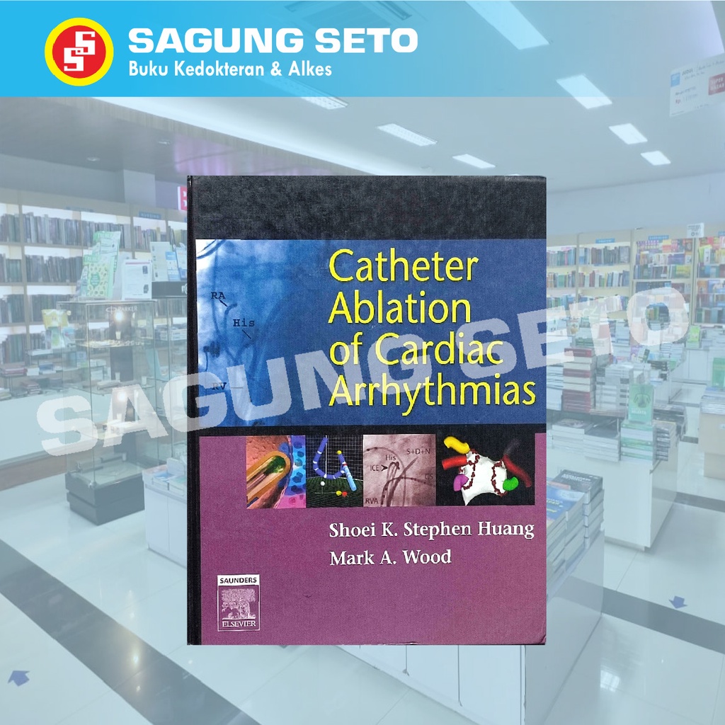 CATHETER ABLATION OF CARDIAC ARRHYTHMIAS 1ED - HUANG / CARDIOLOGY