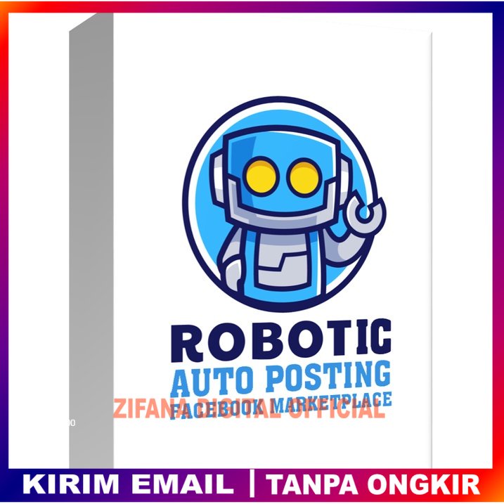 ROBOTIC SOftware Robot Auto Posting Facebook Marketplace | Upload Produk Otomatis  TOKO ZIFANA DIGIT