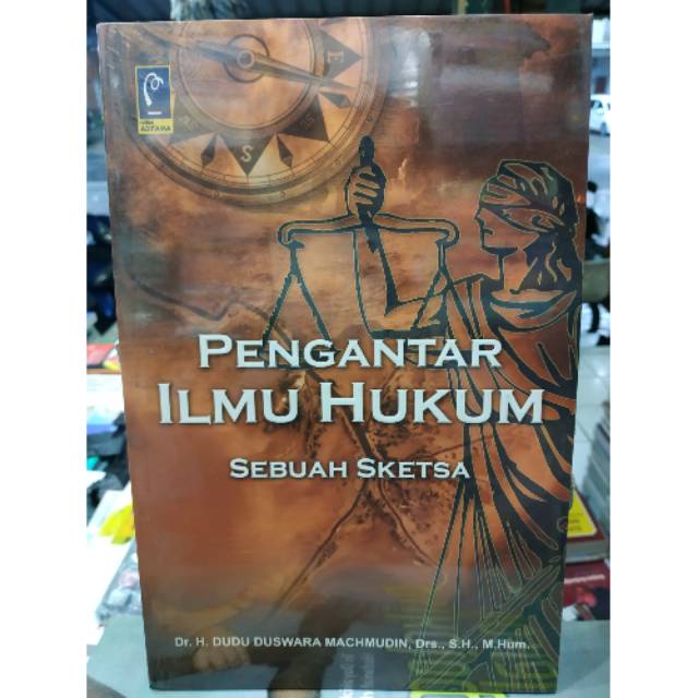 

Pengantar Ilmu Hukum Sebuah Sketsa - Dr. H. Dudu