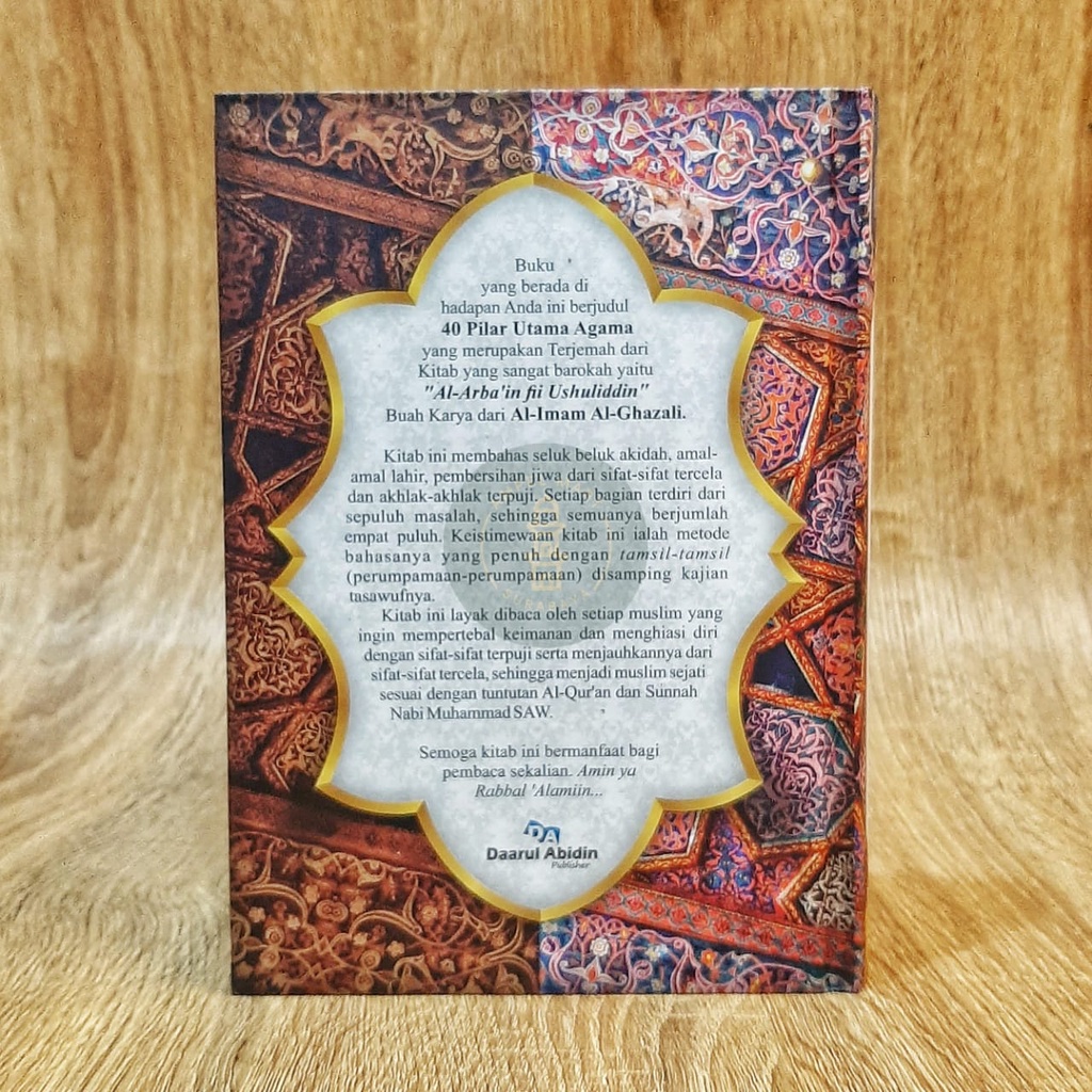 40 Pilar Utama Agama - Terjemah Kitab Al-Arba'in Fii Ushuliddin Karya Al-Imam Al-Ghazali - Daarul Abidin