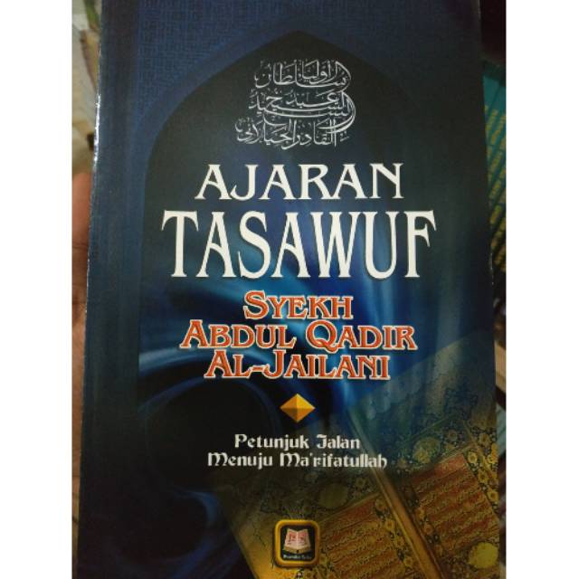 AJARAN TASAWUF Petunjuk Jalan Menuju Ma'rifatullah - Syekh Abdul Qadir Al-Jailani
