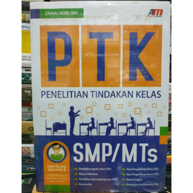 

PTK (PENELITIAN TINDAKAN KELAS) SMP/MTs - Zainal Aqib DKK