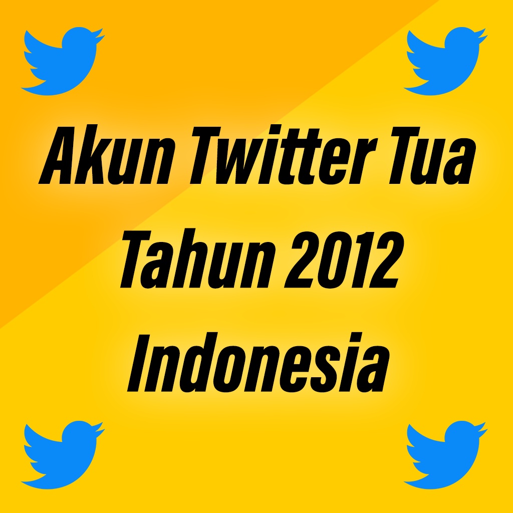 Akun X Twitter Tua Tahun 2012 Indonesia
