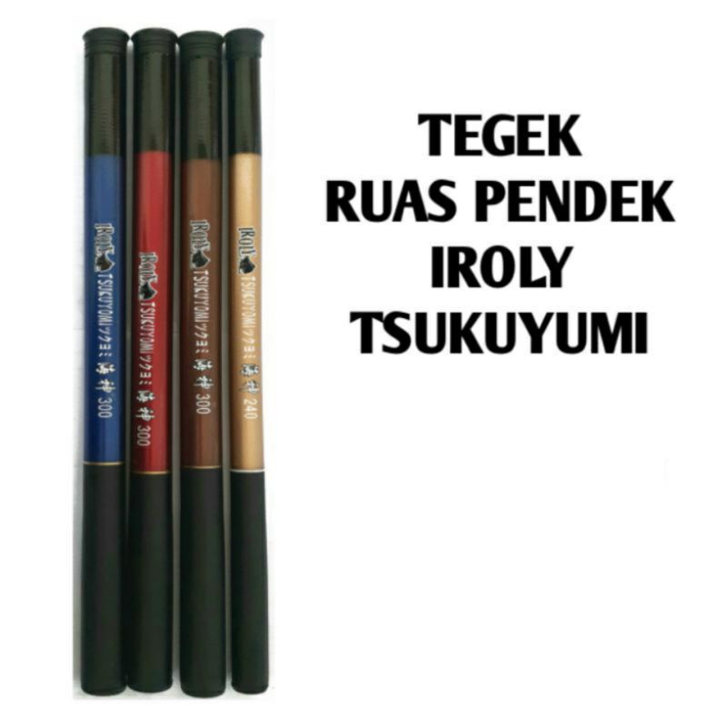 Tegek Pancing RUAS PENDEK IROLY TSUKUYOMI 210-360CM