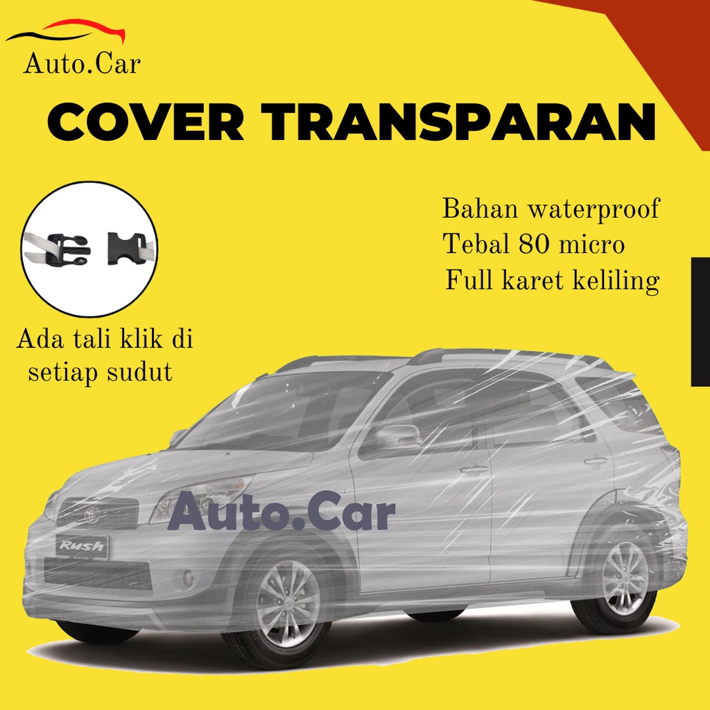 Body Cover Mobil Rush Sarung Mobil Rush Waterproof/rush lama Transparan/rush anti air/rush konde/all new rush/terios lama/terios konde/avanza/xenia/calaya/sigra/soluna/soluna lama/corolla/all new corolla/corolla twincam/civic lx/civic genio/civic ferio