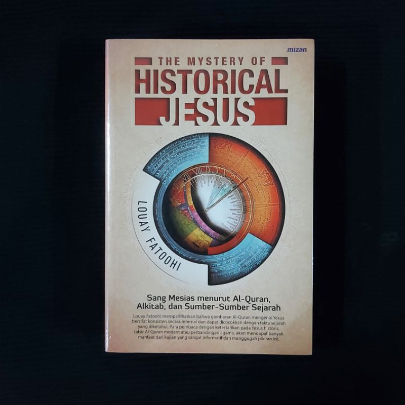 Buku Original / The Mystery Of Historical Jesus - Sang Mesiah Menurut Al Quran, Alkitab, dan Sumber 