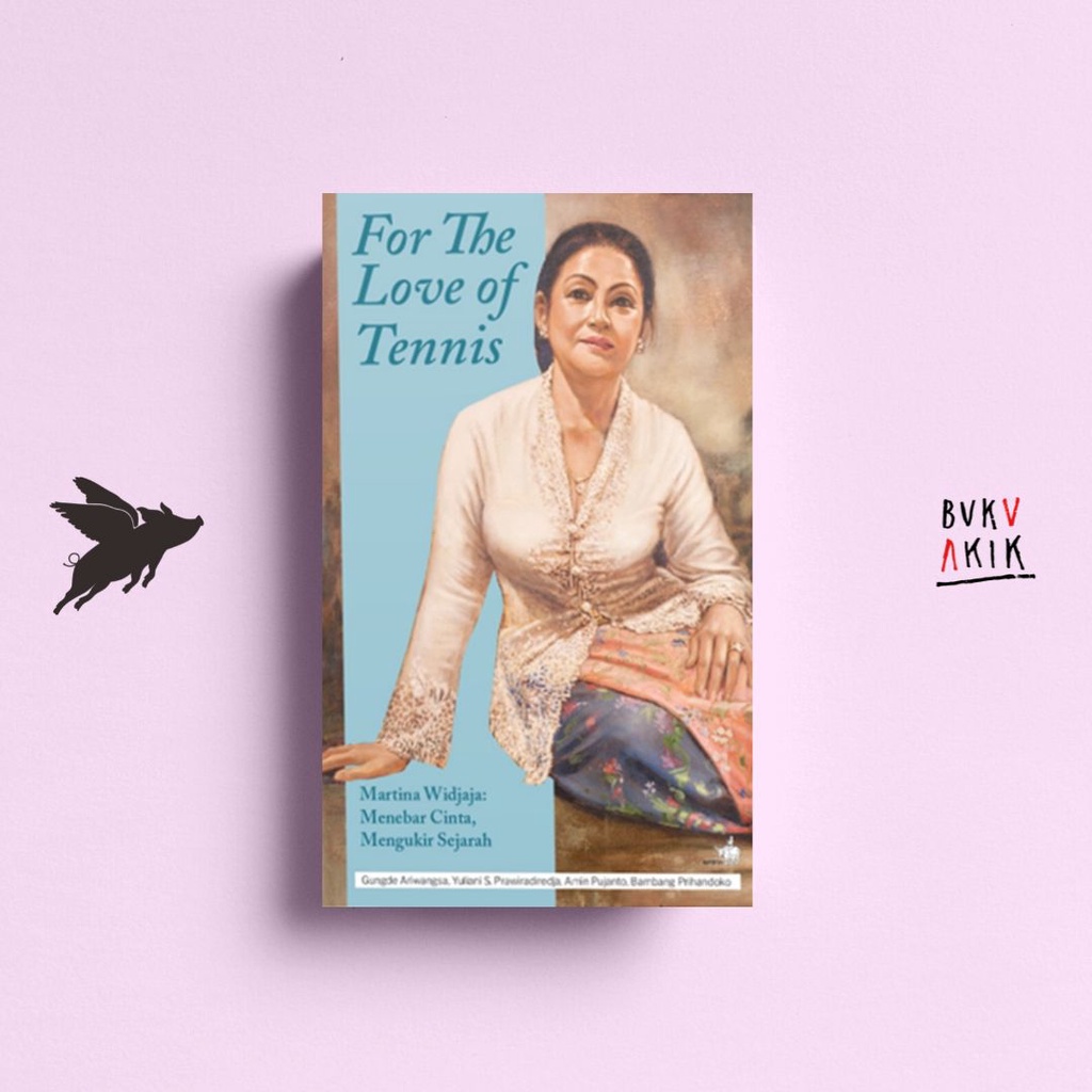 For The Love of Tennis: Martina Widjaja: Menebar Cinta Mengukir Sejarah