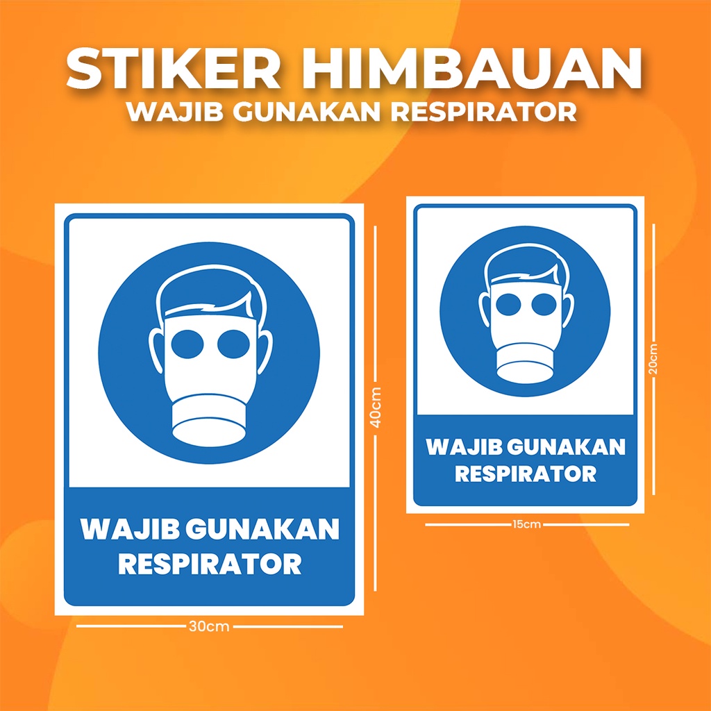 

Stiker K3 WAJIB GUNAKAN RESPIRATOR / Sticker HSE MUST USE A RESPIRATOR (Print Tajam & Anti Air)