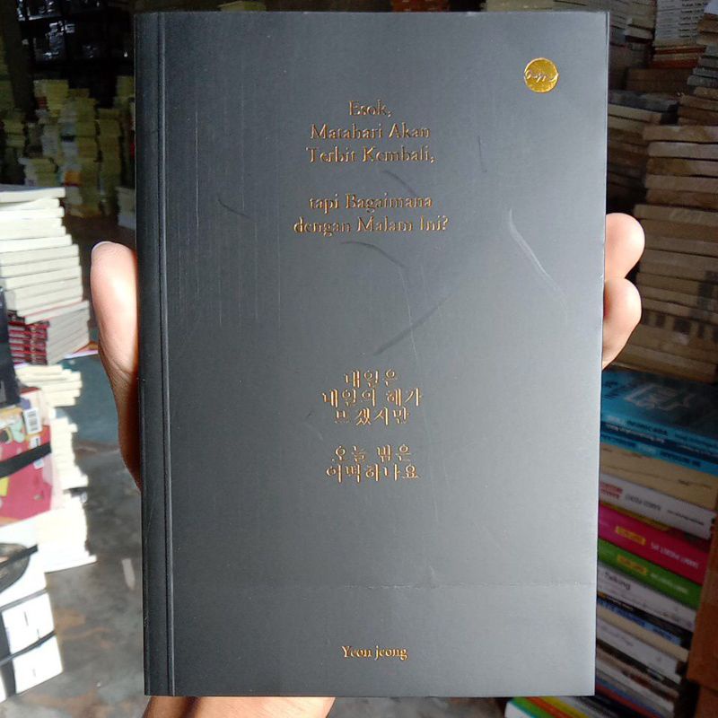 BUKU MOTIVASI ESOK, MATAHARI AKAN TERBIT KEMBALI, TAPI BAGAIMANA DENGAN MALAM INI?