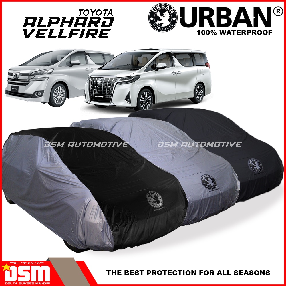 Urban / Cover Mobil Toyota Alphard Vellfire 100% Waterproof / Aksesoris Mobil Alphard Vellfire/ DSM