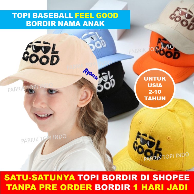 Topi Baseball Anak Bordir FEEL GOOD Laki Perempuan Imut Lucu Bordir Nama Anak Usia 2-10 Tahun