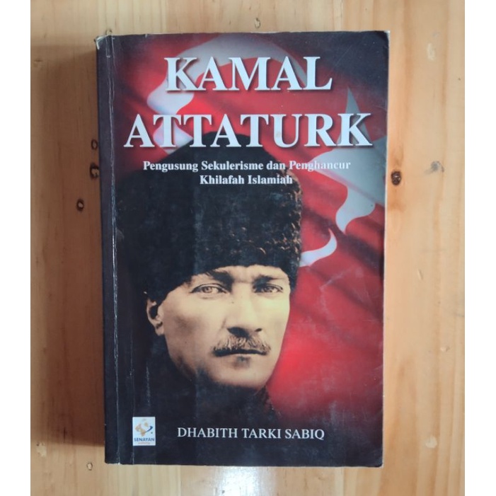 Kamal Attaturk / Pengusung Sekulerisme dan Penghancur Khilafah Islamiah / by Dhabith Tarki Sabiq