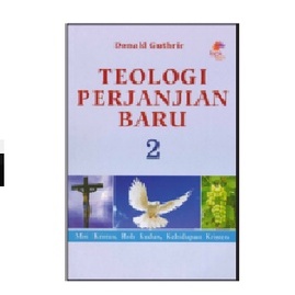 TEOLOGI PERJANJIAN BARU 2- DONAL GUTHRIE- BPK Gunung Mulia