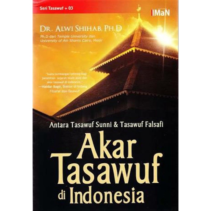Akar Tasawuf Di Indonesia Antara Tasawuf Sunni & Tasawuf Falsafi - Alwi Shihab - NR