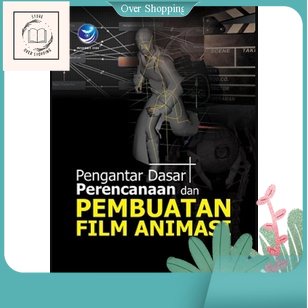 BUKU PENGANTAR DASAR PERENCANAAN DAN PEMBUATAN FILM ANIMASI