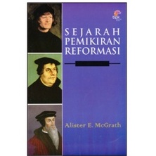 SEJARAH PEMIKIRAN REFORMASI- ALISTER E. MCGRATH- BPK Gunung Mulia