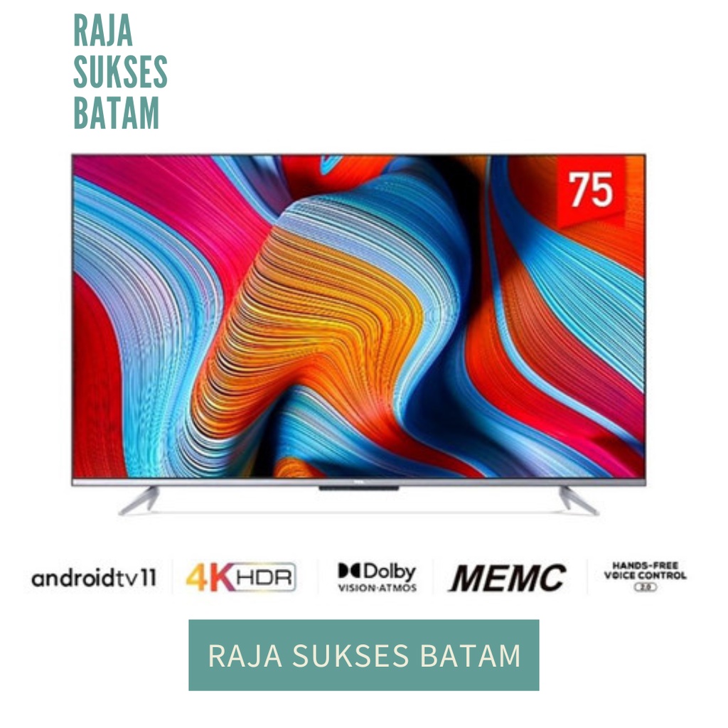 TCL 75P725 75 P725 UHD 4K HANDSFREE VOICE CONTROL ANDROID SMART TV HDR batam