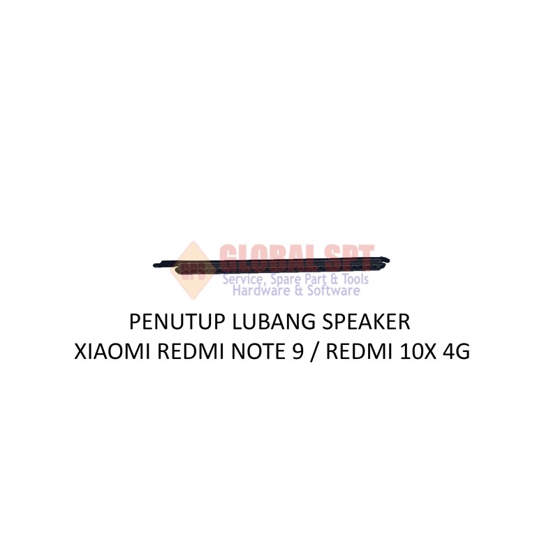 PENUTUP LUBANG SPEAKER XIAOMI REDMINOTE 9 / REDMI 10X 4G / NOTE 9