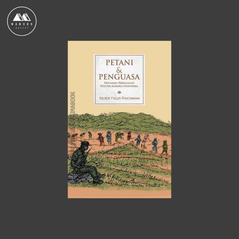 [POD] Petani & Penguasa: Dinamika Perjalanan Politik Agraria Indonesia — Noer Fauzi Rachman (100% OR