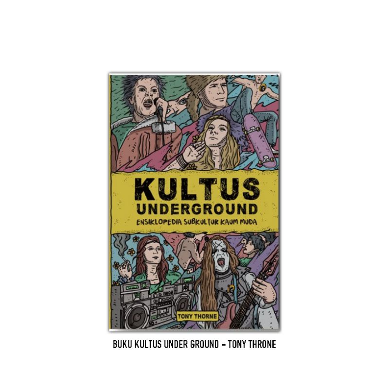 Jual Buku Kultus Underground Ensiklopedia Subkultur Kaum Muda - Tony ...