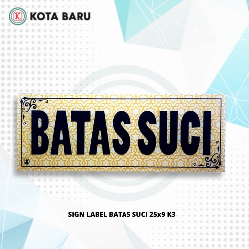 

SIGN LABEL BATAS SUCI 25x9 K3