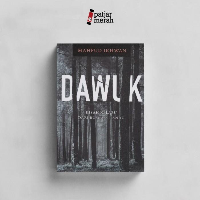 Dawuk: Kisah Kelabu dari Rumbuk Randu - Mafud Ikhwan Best seller