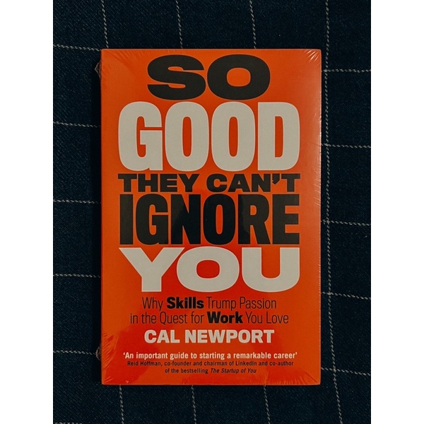 Cal Newport - So Good They Can't Ignore You: Why Skills Trump Passion in the Quest for Work You Love