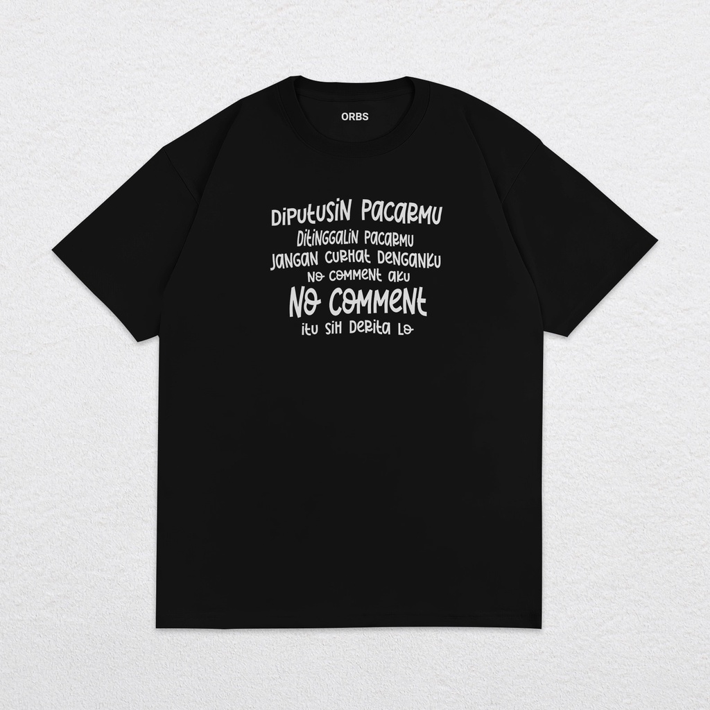 ORBSCO T-Shirt Kaos Distro Lirik No Comment