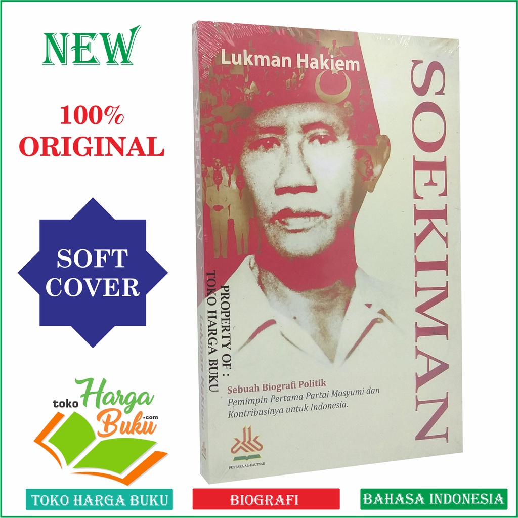 Foto Soekiman Sebuah Biografi Politik Pemimpin Pertama Partai Masyumi dan Kontribusi untuk Indonesia Sukiman Penerbit Pustaka Al-Kautsar