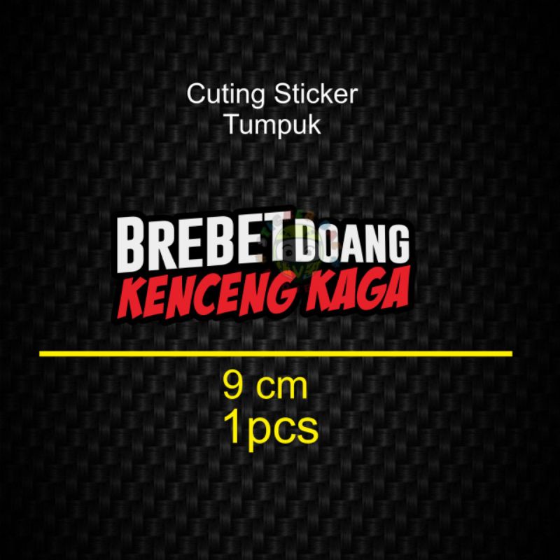 Sticker brebet doang kenceng kaga cuting sticker tumpuk 1pcs