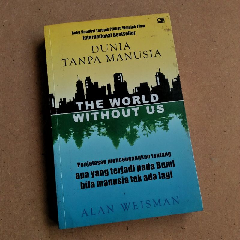 (Buku Bekas) Alan Weisman – THE WORLD WITHOUT US (Dunia tanpa Manusia)