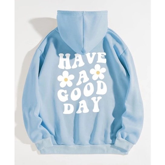 ZASKIYA - SWEATER HOODIE HAVE A GOOD DAY / SWEATER HOODIE JUMPER TUMBLR UNISEX / HOODIE JUMPER SIZE L - XL