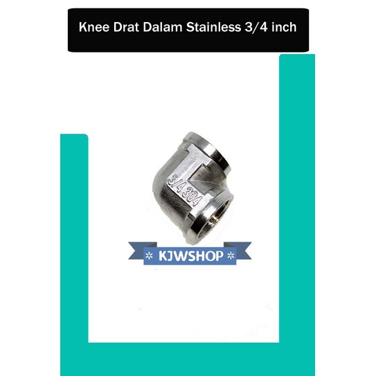 Keni Stainless Steel 3/4" Keni 3/4" Stainless Knee Drat Dalam Ukuran 3/4 Inch Keni Stainless 3/4Inch