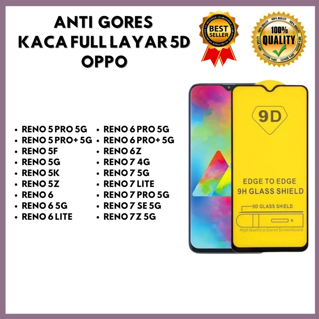 TEMPERED GLASS 5D - OPPO RENO 5 PRO 5G-RENO 5 PRO+ 5G-RENO 5F-RENO 5G-RENO 5K-RENO 5Z-RENO 6-RENO 6 5G-RENO 6 LITE-RENO 6 PRO 5G-RENO 6 PRO+5G-RENO 6Z-RENO 7 4G-RENO 7 5G-RENO 7 LITE-RENO 7 PRO 5G-RENO 7 SE 5G-RENO 7Z 5G (HOKKY ACC)