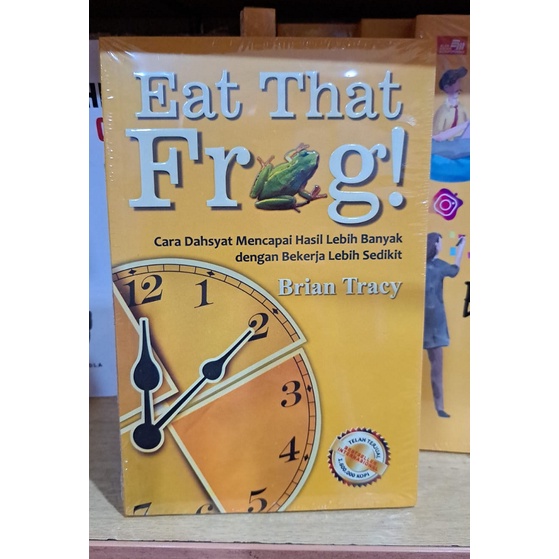 Eat That Frog Cara Dahsyat Mencapai Hasil Lebih Banyak dengan bekerja Lebih Sedikit - Brian Tracy Bu