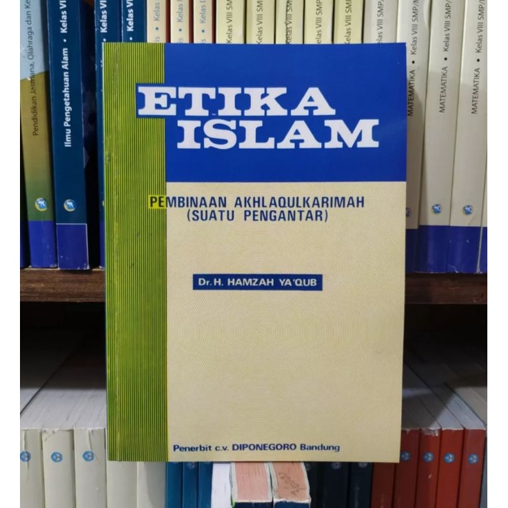 Buku Etika Islam Pembinaan Akhlakul Karimah Suatu Pengantar Lengkap by Dr H Hamzah Yaqub
